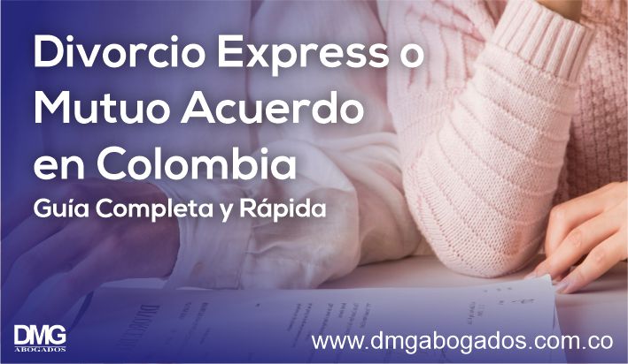 Divorcio Express o mutuo acuerdo en Colombia, Guía Completa y Rápida