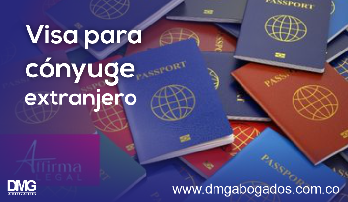 Visa para cónyuge extranjero, ¡Vive juntos en Colombia!