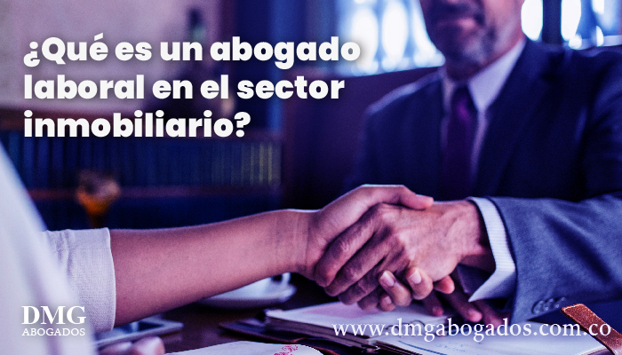 Qué es un abogado laboral en el sector inmobiliario