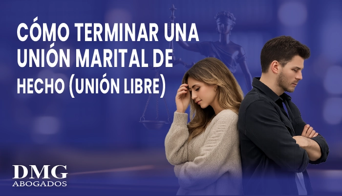 Cómo terminar una unión marital de hecho (unión libre): declaración, disolución y liquidación